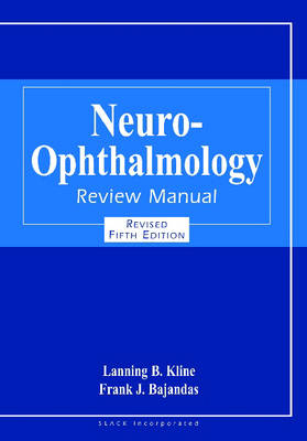 Neuro-Ophthalmology Review Manual - Lanning B. Kline, Frank J. Bajandas