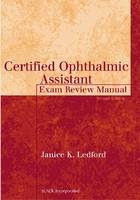 The Certified Ophthalmic Assistant Exam Review - Janice K. Ledford