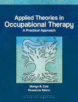 Applied Theories in Occupational Therapy - Rosanna Tufano, Marli Cole