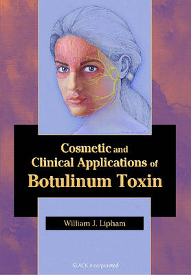 Cosmetic and Clinical Applications of Botulinum Toxin - William J. Lipham