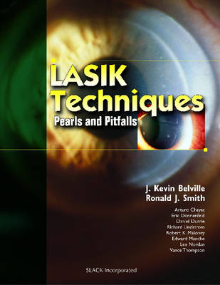 Lasik Techniques - J.Kevin Belville, Ronald J. Smith