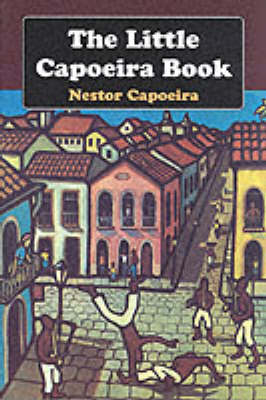 The Little Capoeira Book - Nestor Capoeira