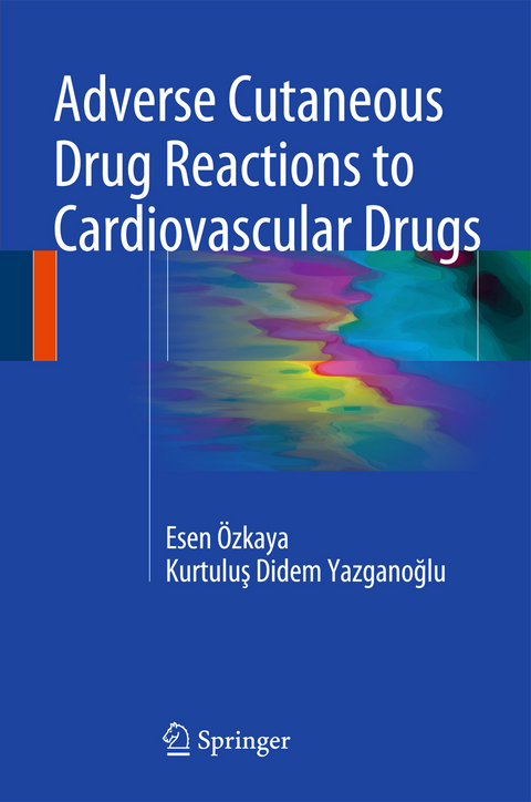 Adverse Cutaneous Drug Reactions to Cardiovascular Drugs - Esen Özkaya, Kurtuluş Didem Yazganoğlu