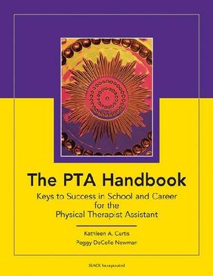 Physical Therapy Foundations for the Physical Therapist Assistant - Kathleen A. Curtis, Peggy DeCelle Newman