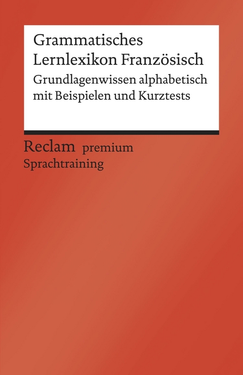 Grammatisches Lernlexikon Französisch. Grundlagenwissen alphabetisch mit Beispielen und Kurztests. B1-B2 (GER) -  Heinz-Otto Hohmann