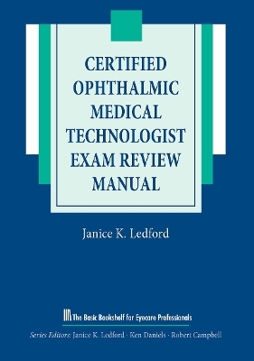 Certified Ophthalmic Medical Technologist Exam Review Manual - Janice K. Ledford