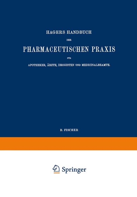 Hagers Handbuch der Pharmaceutischen Praxis für Apotheker, Ärzte, Drogisten und Medicinalbeamte - Max Arnold, G. Christ, K. Dietrich, Ed. Gildmeister, P. Janzen, C. Scriba, B. Fischer, C. Hartwich