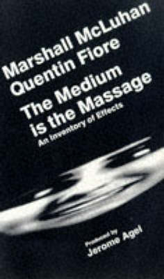 The Medium is the Massage - Marshall McLuhan, Quentin Fiore