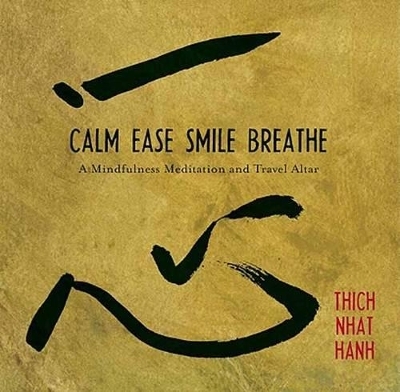 Calm, Ease, Smile, Breathe - Thich Nhat Hanh, Logan Payne