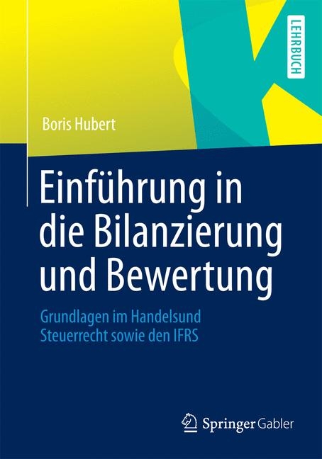 Einführung in die Bilanzierung und Bewertung - Boris Hubert