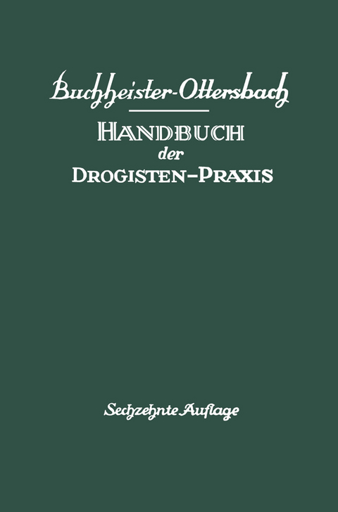 Handbuch der Drogisten-Praxis - Gustav A. Buchheister