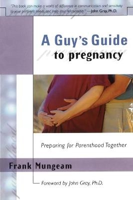 A Guy's Guide To Pregnancy - Frank Mungeam