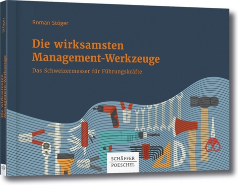 Die wirksamsten Management-Werkzeuge -  Roman Stöger