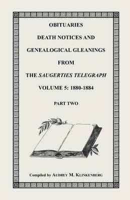 Obituaries, Death Notices, and Genealogical Gleanings from the Saugerties Telegraph - Audrey M Klinkenberg