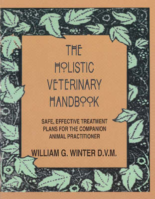 The Holistic Veterinary Handbook - William G. Winter