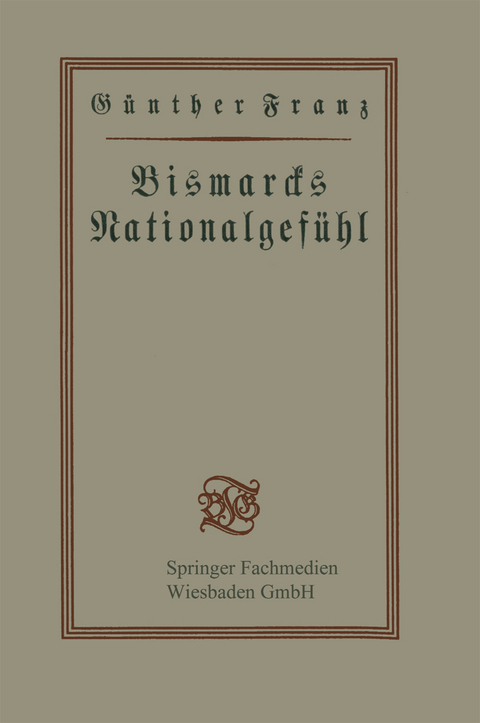 Bismarcks Nationalgefühl - Günther Franz