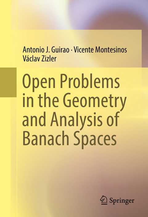 Open Problems in the Geometry and Analysis of Banach Spaces - Antonio J. Guirao, Vicente Montesinos, Václav Zizler