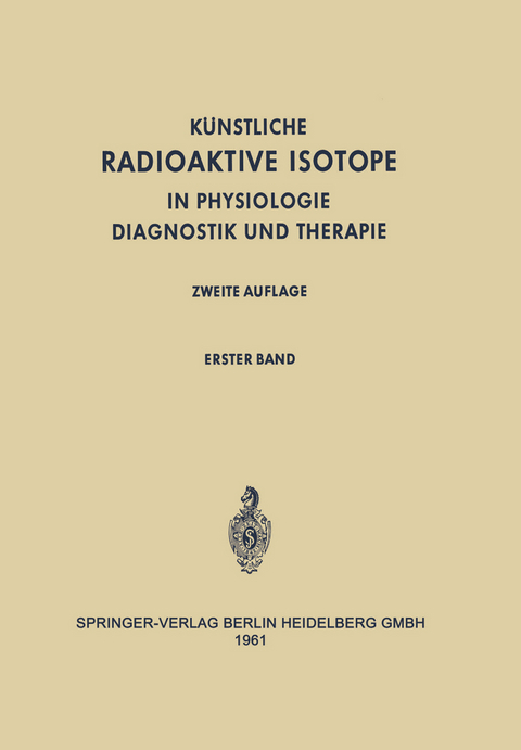 Radioactive Isotopes in Physiology Diagnostics and Therapy / Künstliche Radioaktive Isotope in Physiologie Diagnostik und Therapie - 