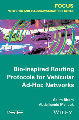 Bio-inspired Routing Protocols for Vehicular Ad-Hoc Networks - Salim Bitam, Abdelhamid Mellouk