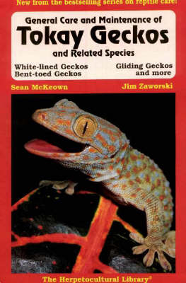 General Care and Maintenance of Tokay Geckos and Related Species - Sean McKeown, Jim Zaworski