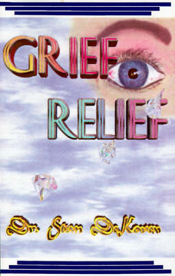 Grief Relief - Stan E DeKoven