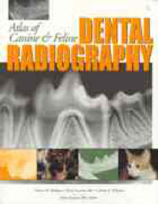 Atlas of Canine and Feline Dental Radiography - Thomas W. Mulligan,  etc., Mary Suzanne Aller, Charles A. Williams