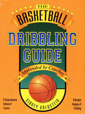 The Basketball Dribbling Guide - Sidney Goldstein