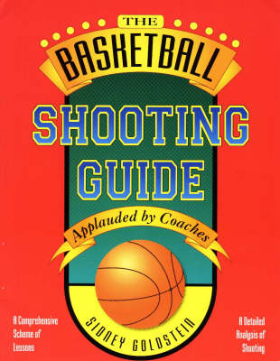 The Basketball Shooting Guide - Sidney Goldstein