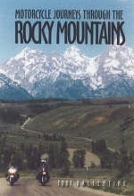 Motorcycle Journeys Through the Rocky Mountains - Toby Ballentine