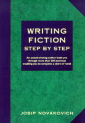 Writing Fiction Step by Step - Josip Novakovich