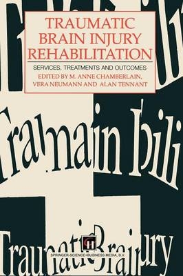 Traumatic Brain Injury Rehabilitation - M. Anne Chamberlain, V. Neumann, A. Tennant