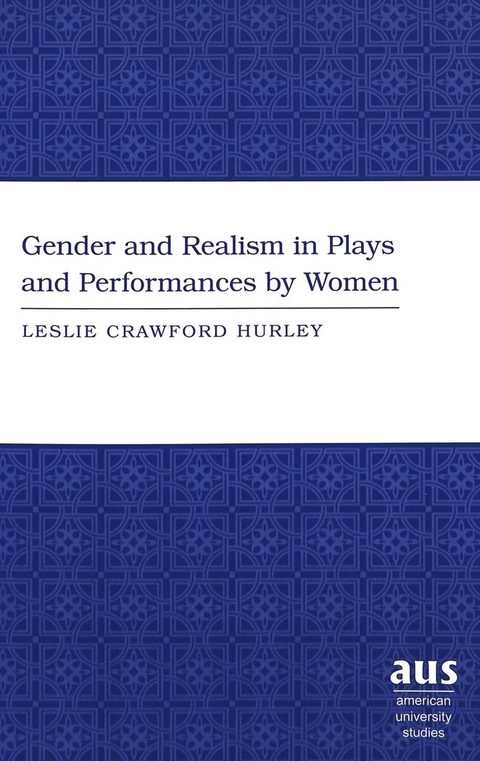 The Gender and Realism in Plays and Performances by Women - Leslie Crawford Hurley