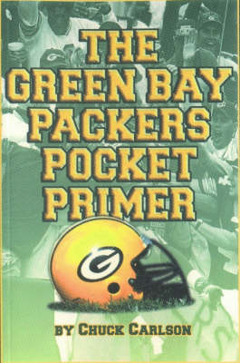 The Green Bay Packers Pocket Primer - Chuck Carlson