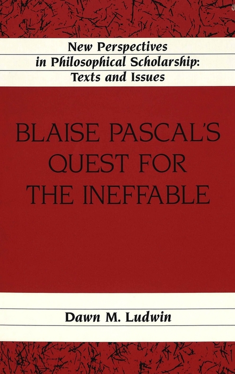 Blaise Pascal's Quest for the Ineffable - Dawn M. Ludwin