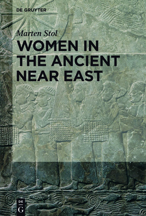 Women in the Ancient Near East -  Marten Stol