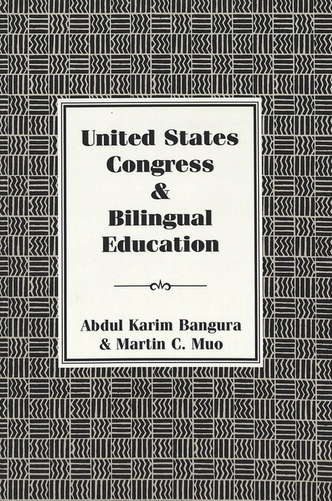 United States Congress and Bilingual Education - Abdul Karim Bangura, Martin C. Muo