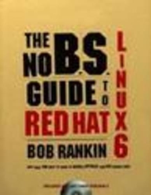 The No B.S. Guide to Red Hat Linux 6 - Bob Rankin