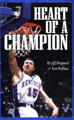 Heart of a Champion - Jeff Sheppard, Tom Wallace