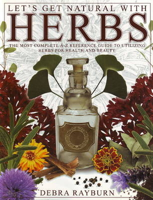 Let'S Get Natural with Herbs - Debra Rayburn