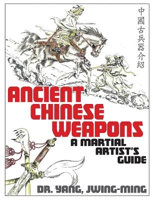 Ancient Chinese Weapons - Dr. Jwing-Ming Yang