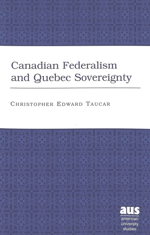 Canadian Federalism and Quebec Sovereignty - Christopher Edward Taucar