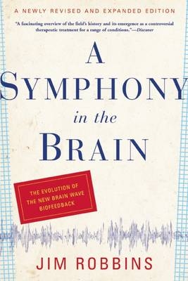 A Symphony in the Brain - Jim Robbins