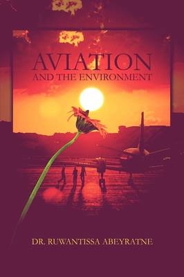 Aviation and the Environment - Dr Ruwantissa Abeyratne