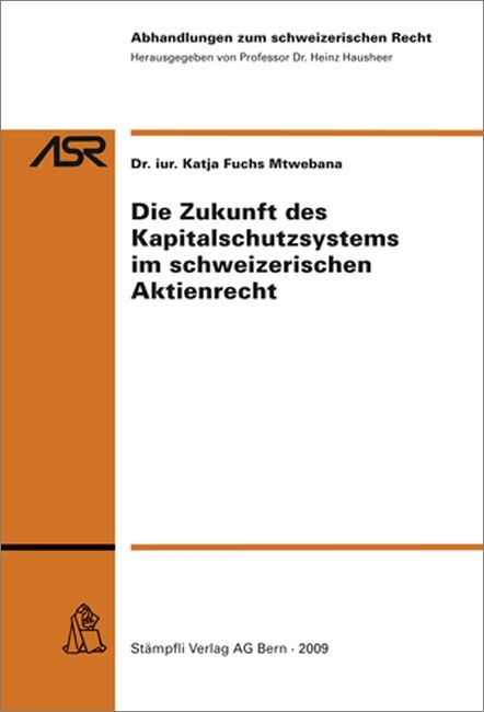 Die Zukunft des Kapitalschutzsystems im schweizerischen Aktienrecht - Katja Fuchs Mtwebana