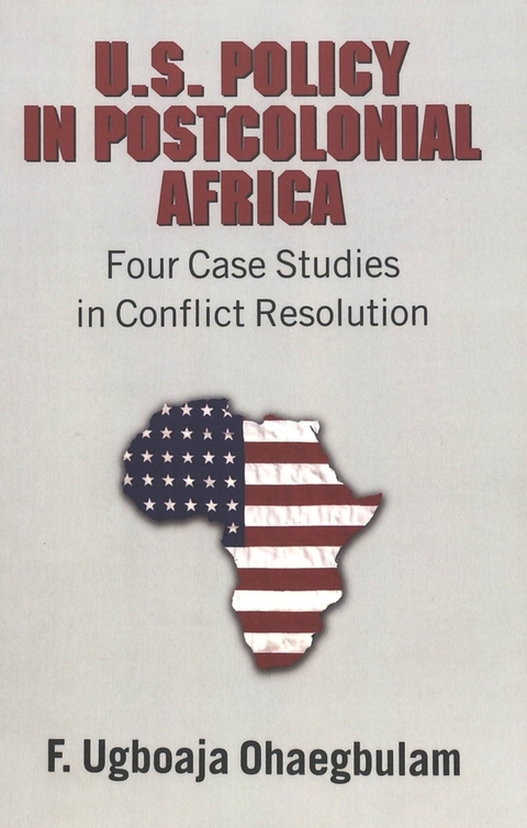 U.S. Policy in Postcolonial Africa - F. Ugboaja Ohaegbulam