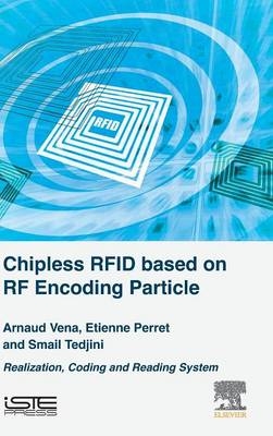 Chipless RFID based on RF Encoding Particle -  Etienne Perret,  Smail Tedjini,  Arnaud Vena