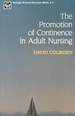 The Promotion of Continence in Adult Nursing - David Colborn
