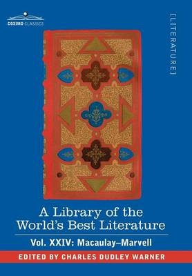 A Library of the World's Best Literature - Ancient and Modern - Vol.XXIV (Forty-Five Volumes); Macaulay-Marvell - Charles Dudley Warner