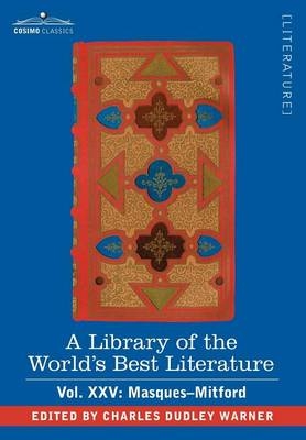 A Library of the World's Best Literature - Ancient and Modern - Vol.XXV (Forty-Five Volumes); Masques-Mitford - Charles Dudley Warner
