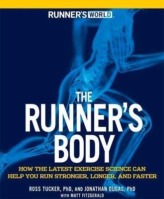 Runner's World The Runner's Body - Ross Tucker, Jonathan Dugas, Matt Fitzgerald,  Editors of Runner's World Maga